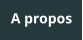 A propos